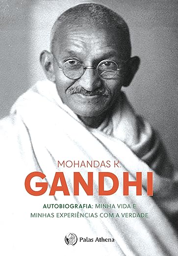 Autobiografia: Minha Vida e minhas Experiências com a Verdade -Mohandas k. Gandhi