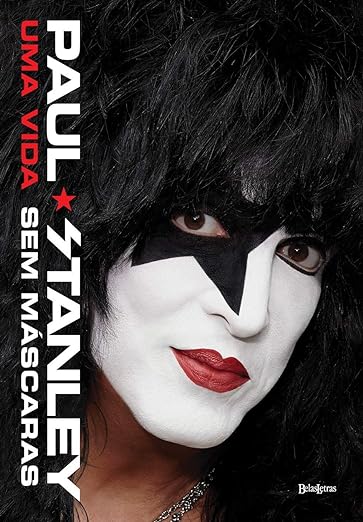 Paul Stanley - Uma vida sem Máscaras