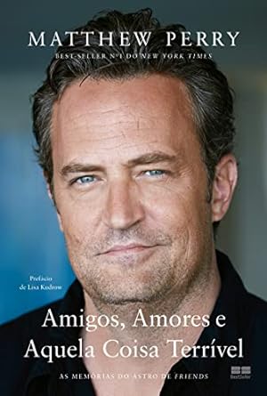 Melhores Biografias - Amigos, Amores e Aquela Coisa Terrível: 